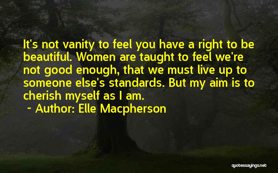 You Re Not Good Enough Quotes By Elle Macpherson