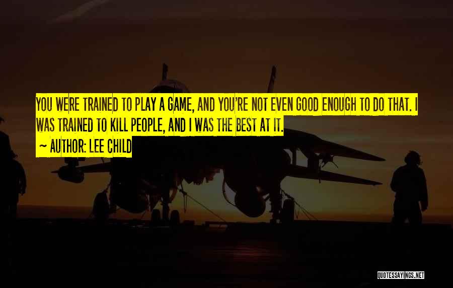 You Re Not Good Enough Quotes By Lee Child