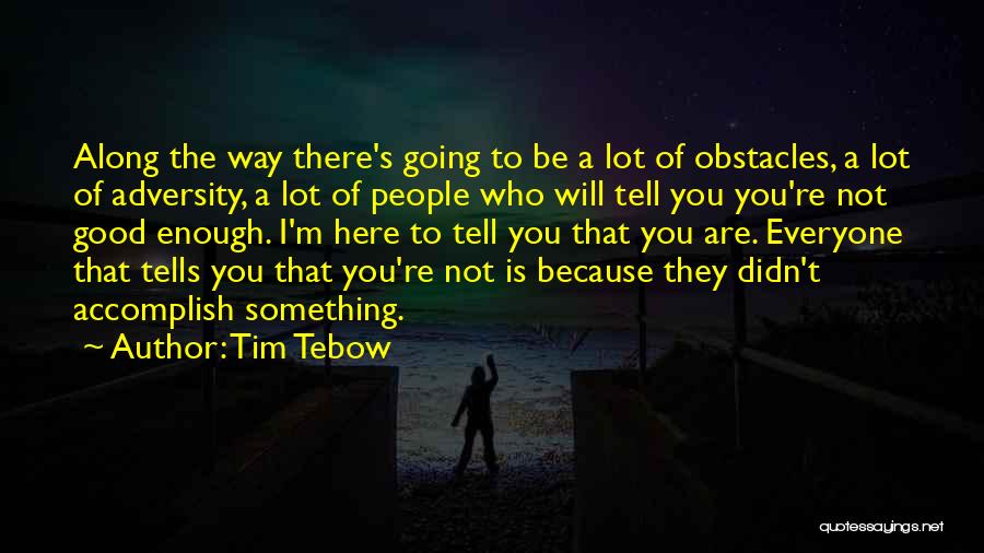 You Re Not Good Enough Quotes By Tim Tebow