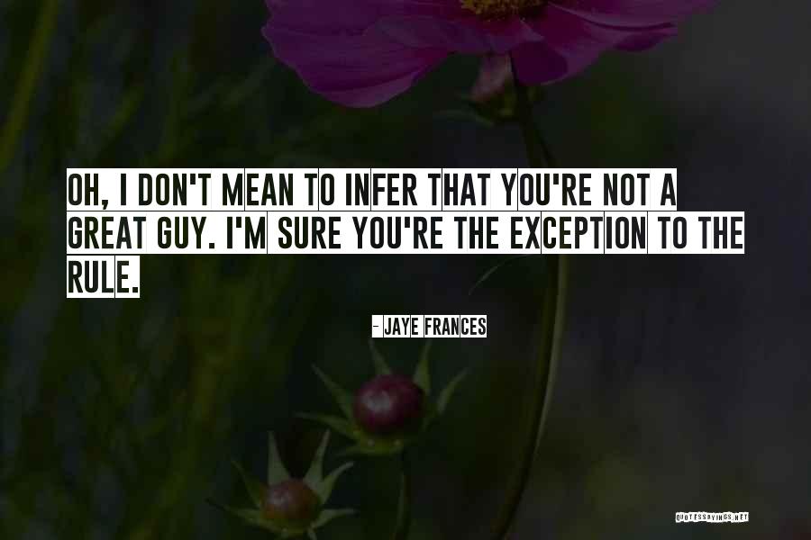 You Re Not That Great Quotes By Jaye Frances