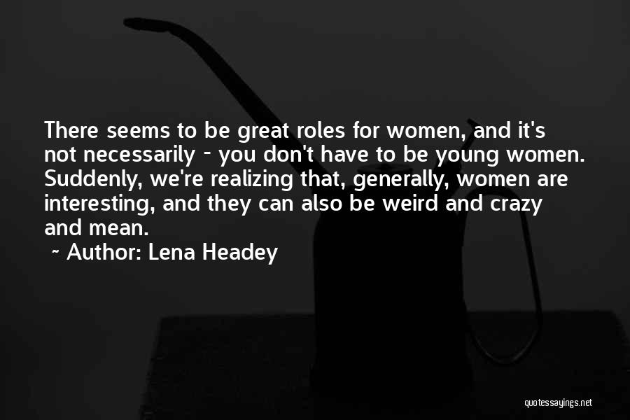 You Re Not That Great Quotes By Lena Headey