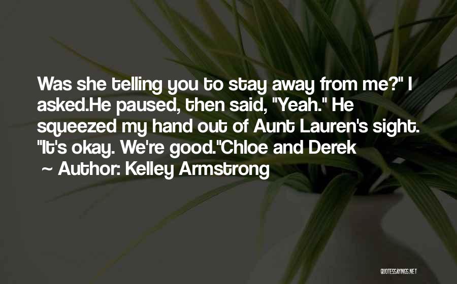 You Re Okay Quotes By Kelley Armstrong