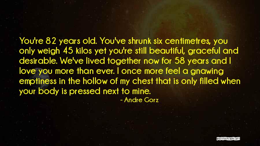 You Re Only Old Once Quotes By Andre Gorz You Re Only Old Once Quotes By Andre Gorz