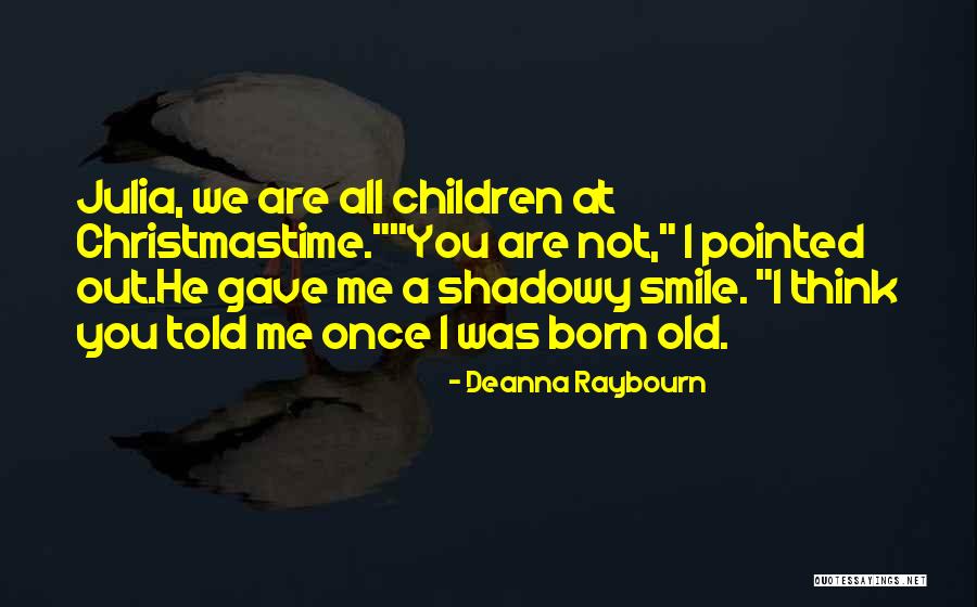 You Re Only Old Once Quotes By Deanna Raybourn You Re Only Old Once Quotes By Deanna Raybourn