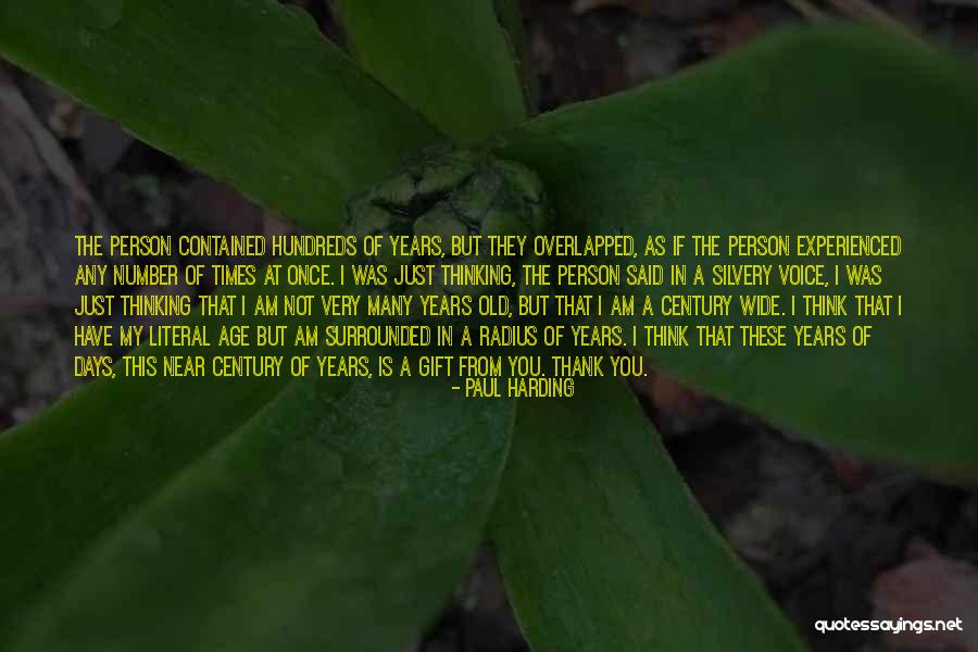 You Re Only Old Once Quotes By Paul Harding You Re Only Old Once Quotes By Paul Harding
