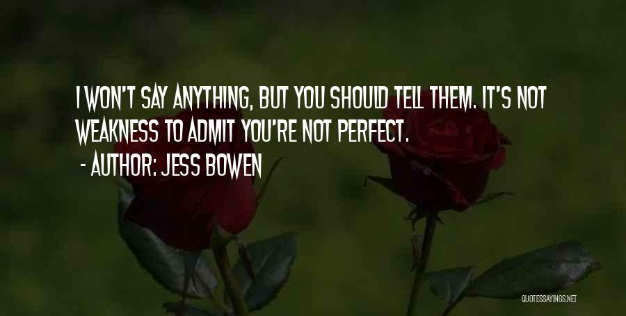 You Re Perfect Quotes By Jess Bowen