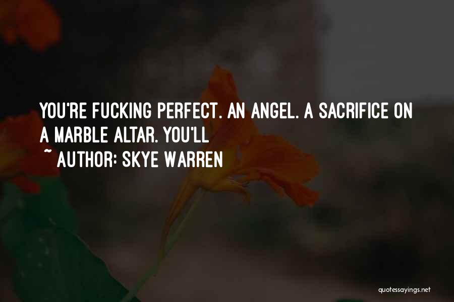 You Re Perfect Quotes By Skye Warren