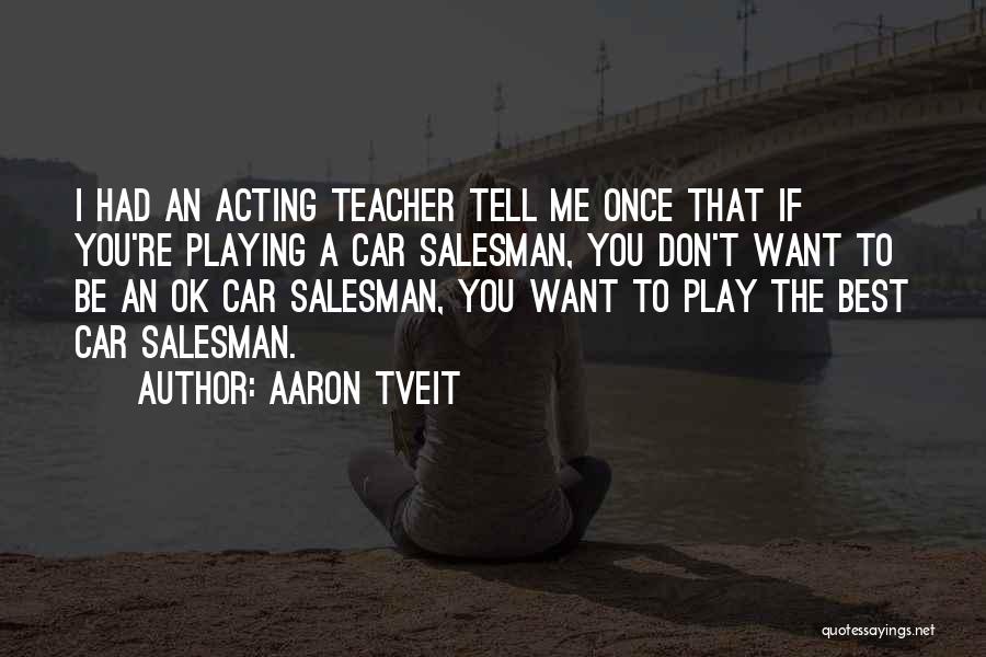 You Re The Best Teacher Quotes By Aaron Tveit