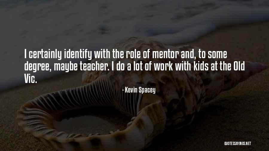 You Re The Best Teacher Quotes By Kevin Spacey