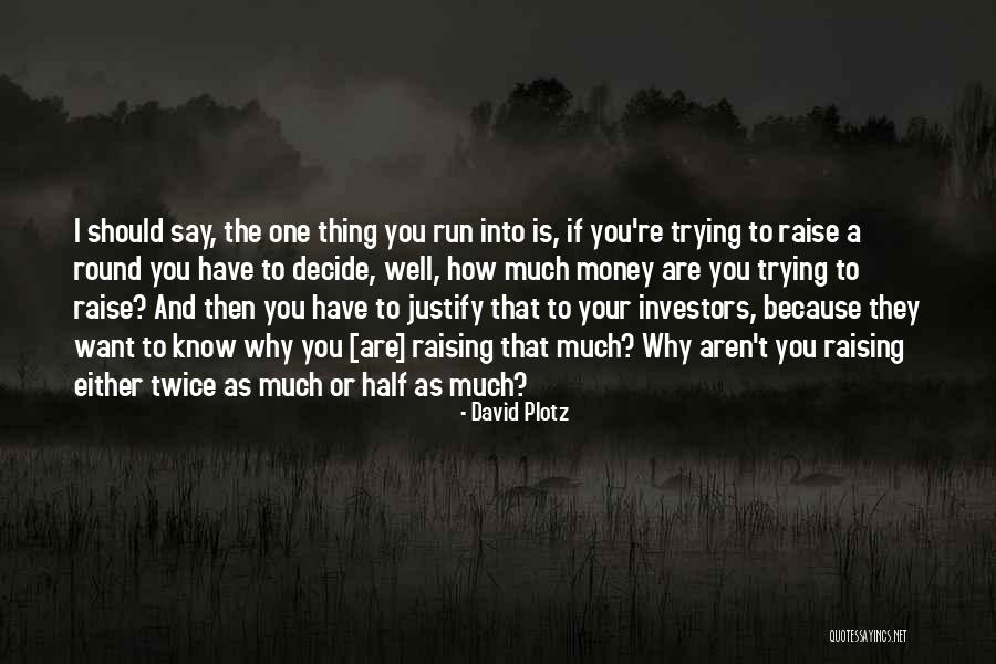 You Re The One That I Want Quotes By David Plotz You Re The One That I Want Quotes By David Plotz