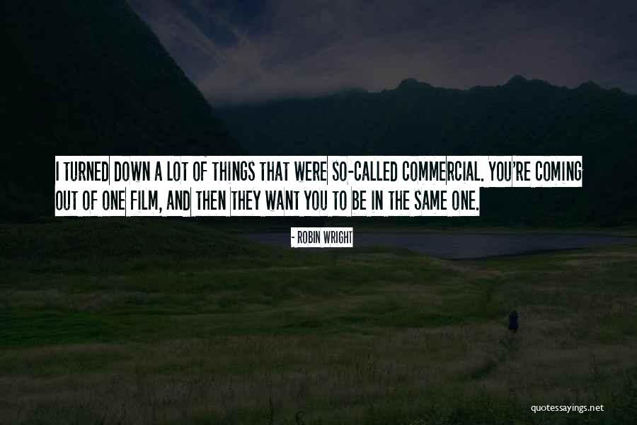 You Re The One That I Want Quotes By Robin Wright You Re The One That I Want Quotes By Robin Wright