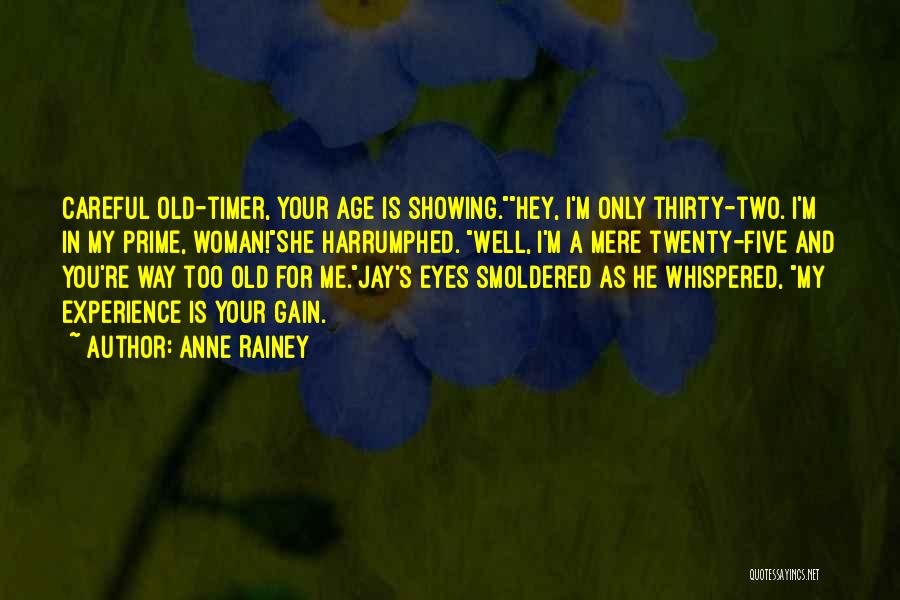 You Re Too Old Quotes By Anne Rainey