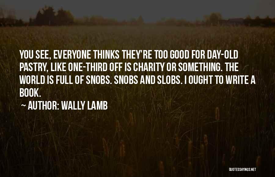 You Re Too Old Quotes By Wally Lamb