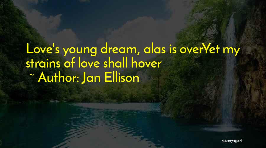 You Re Too Young To Be In Love Quotes By Jan Ellison