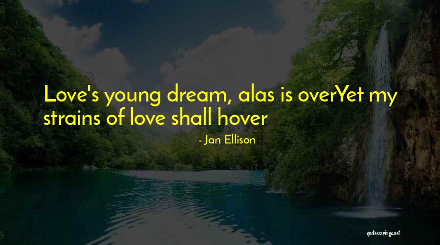 You Re Too Young To Be In Love Quotes By Jan Ellison