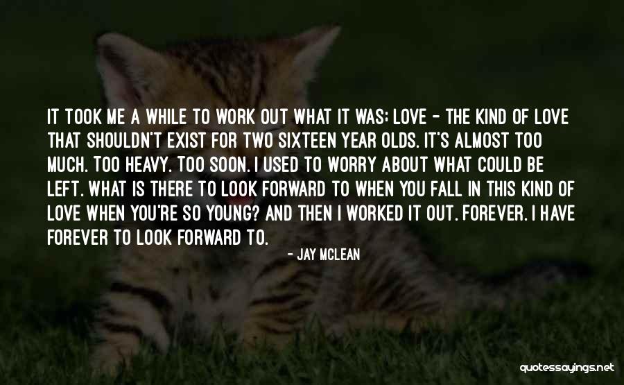 You Re Too Young To Be In Love Quotes By Jay McLean