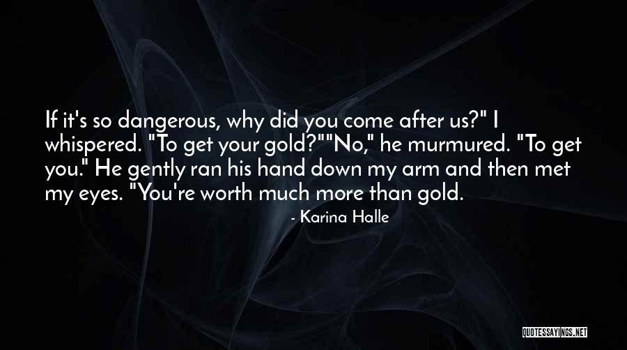 You Re Worth It Quotes By Karina Halle You Re Worth It Quotes By Karina Halle