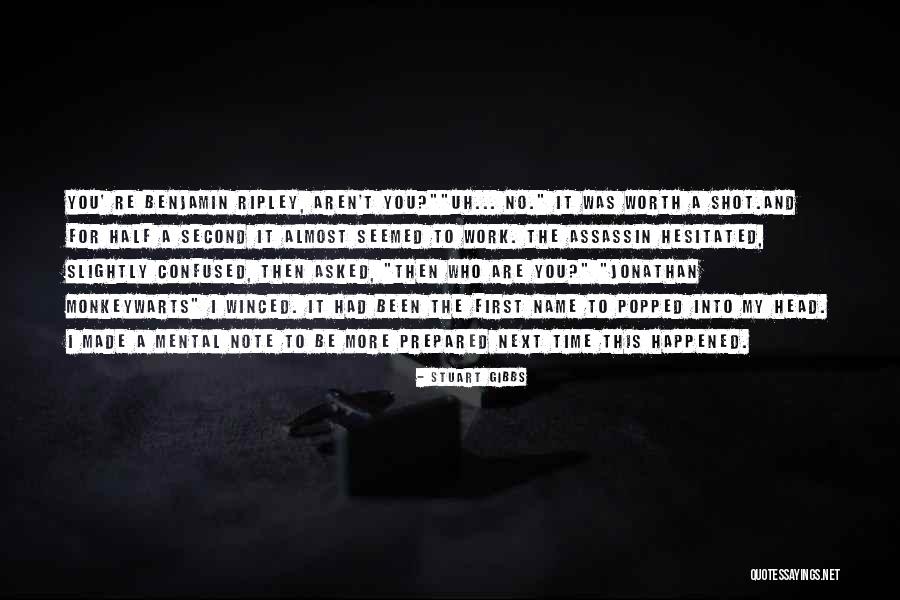 You Re Worth It Quotes By Stuart Gibbs You Re Worth It Quotes By Stuart Gibbs