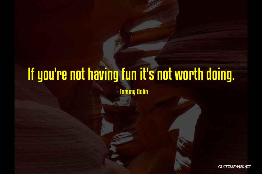 You Re Worth It Quotes By Tommy Bolin You Re Worth It Quotes By Tommy Bolin