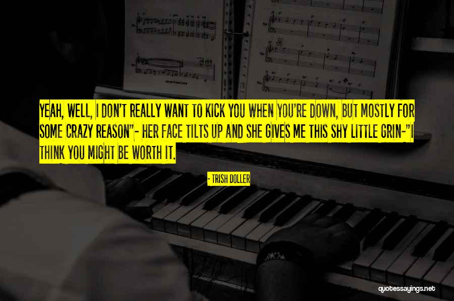 You Re Worth It Quotes By Trish Doller You Re Worth It Quotes By Trish Doller