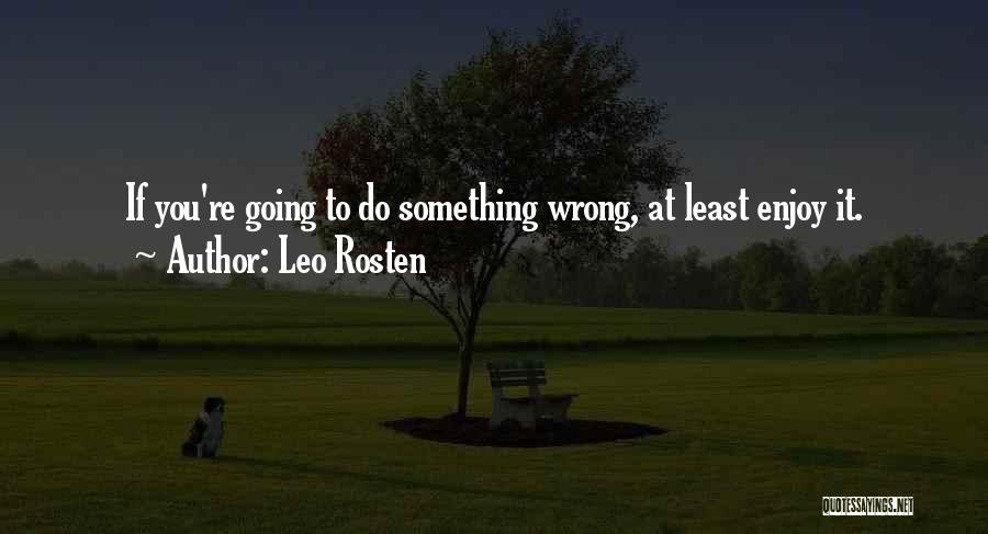 You Re Wrong Quotes By Leo Rosten