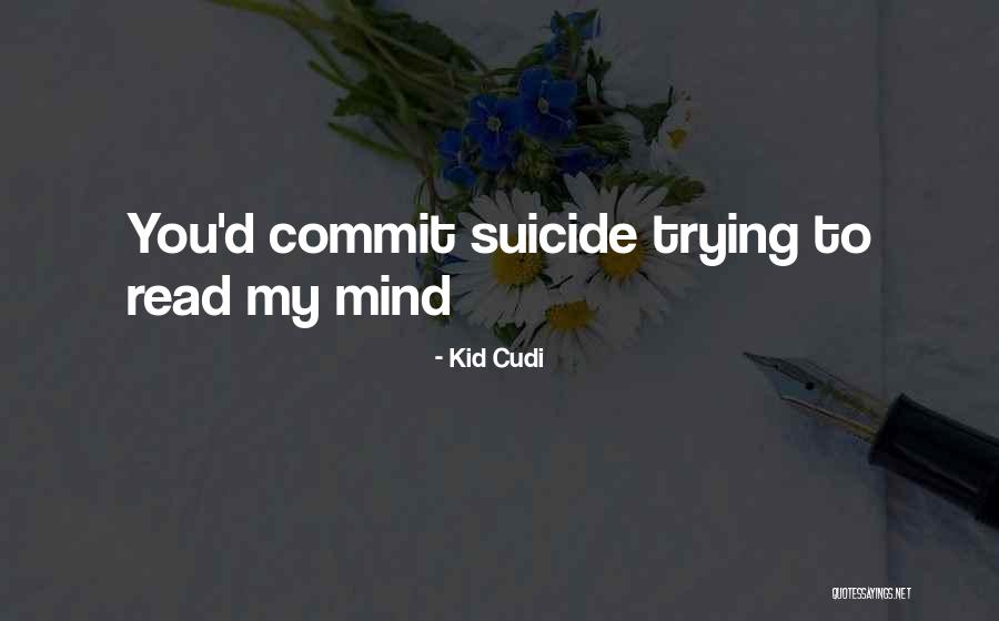 You Read My Mind Quotes By Kid Cudi You Read My Mind Quotes By Kid Cudi