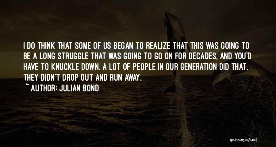 You Realize Quotes By Julian Bond