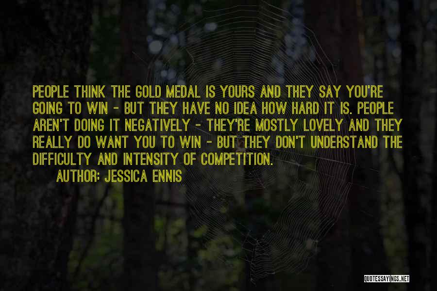 You Really Have No Idea Quotes By Jessica Ennis
