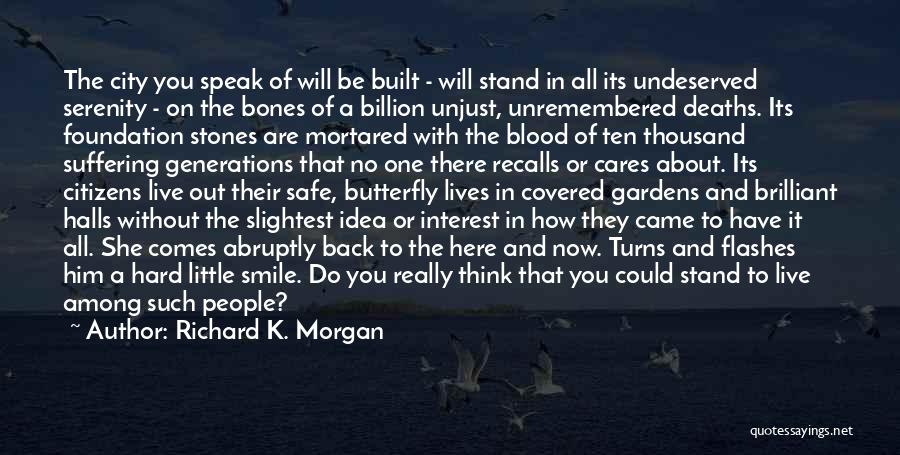 You Really Have No Idea Quotes By Richard K. Morgan