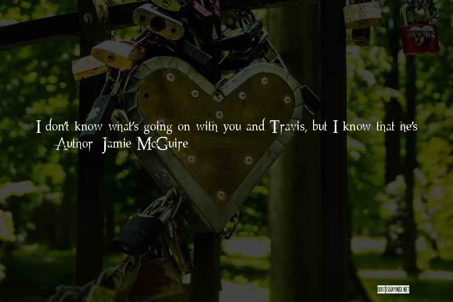 You Really Know How To Piss Me Off Quotes By Jamie McGuire