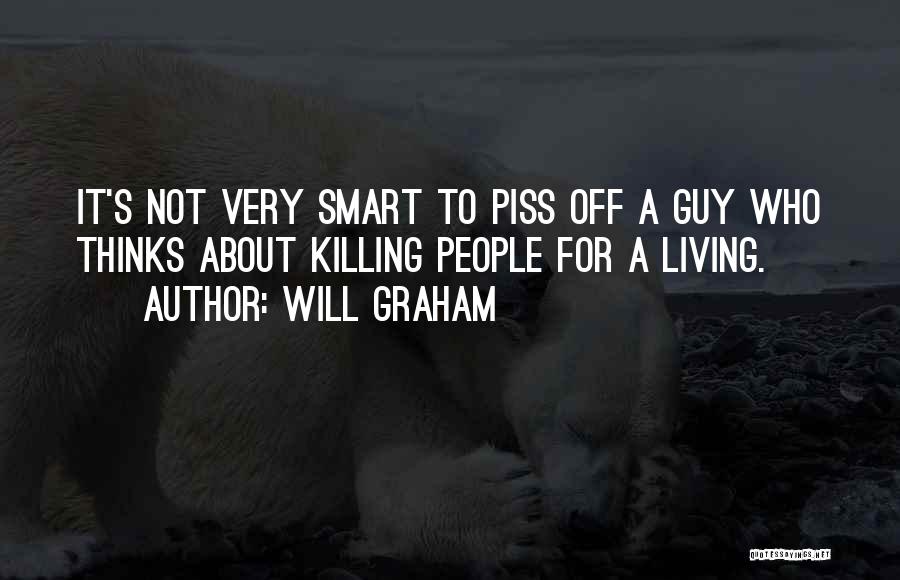 You Really Piss Me Off Quotes By Will Graham