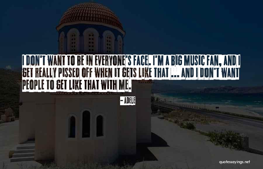 You Really Pissed Me Off Quotes By Adele You Really Pissed Me Off Quotes By Adele
