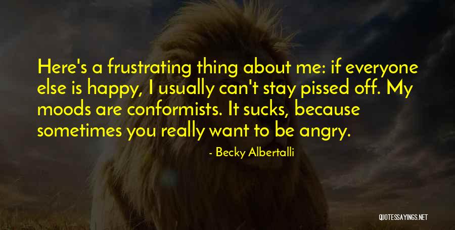 You Really Pissed Me Off Quotes By Becky Albertalli You Really Pissed Me Off Quotes By Becky Albertalli