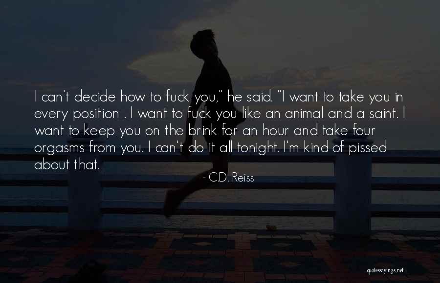 You Really Pissed Me Off Quotes By C.D. Reiss You Really Pissed Me Off Quotes By C.D. Reiss