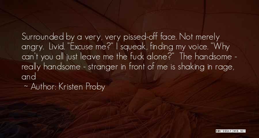 You Really Pissed Me Off Quotes By Kristen Proby
