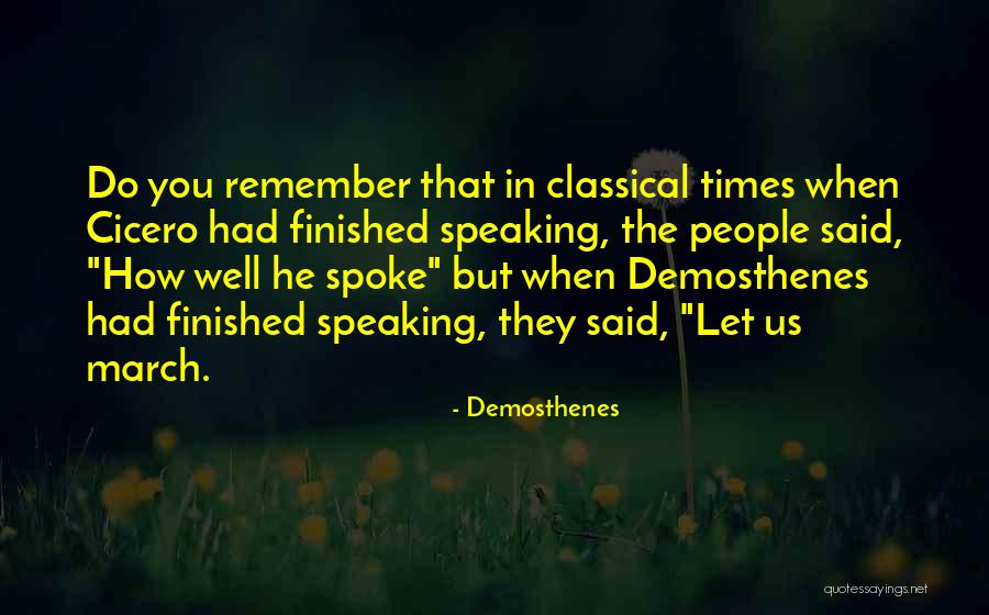 You Remember How People Quotes By Demosthenes You Remember How People Quotes By Demosthenes