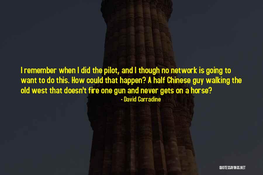 You Remember Me When The West Quotes By David Carradine You Remember Me When The West Quotes By David Carradine