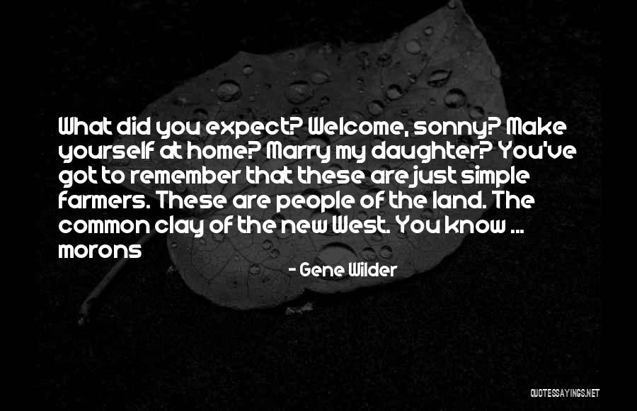 You Remember Me When The West Quotes By Gene Wilder You Remember Me When The West Quotes By Gene Wilder