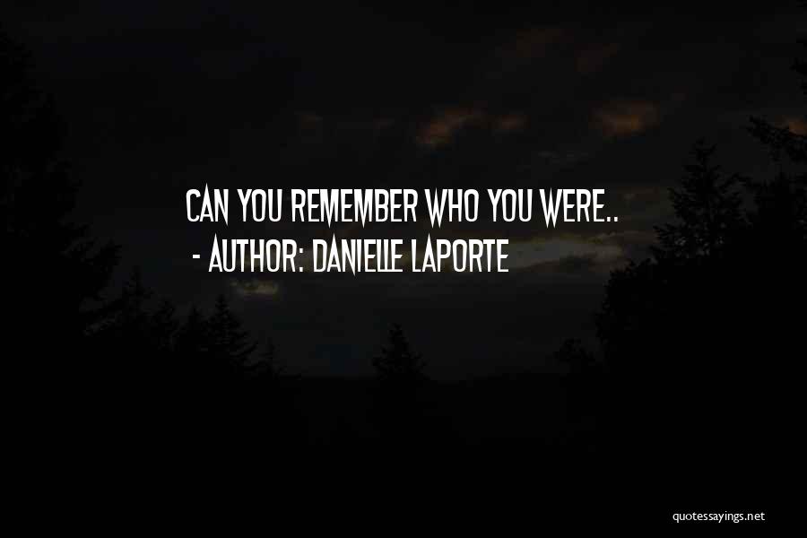 You Remember Quotes By Danielle LaPorte