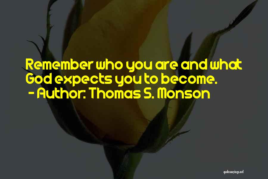 You Remember Quotes By Thomas S. Monson