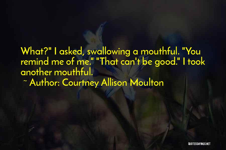 You Remind Me Of Funny Quotes By Courtney Allison Moulton