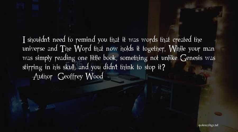 You Remind Me Of You Book Quotes By Geoffrey Wood