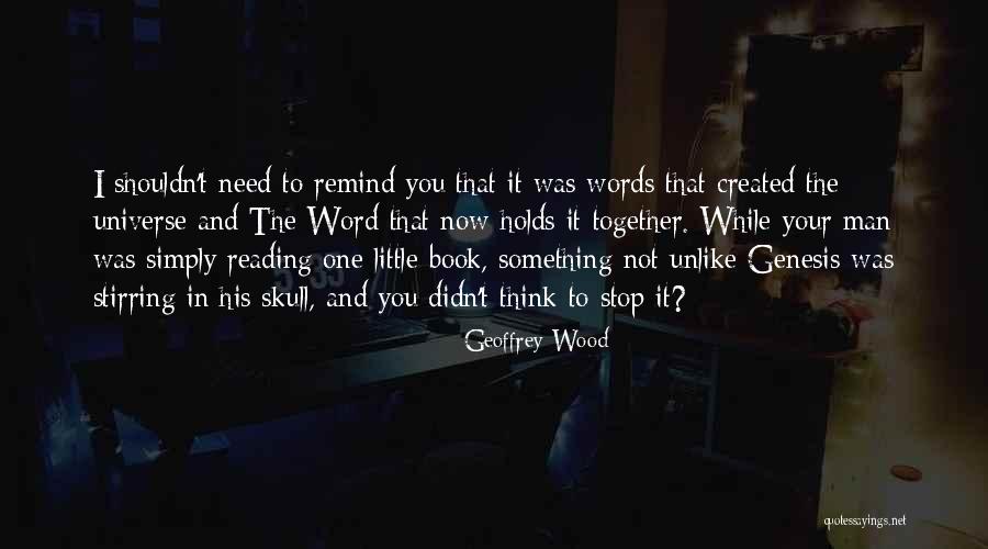 You Remind Me Of You Book Quotes By Geoffrey Wood