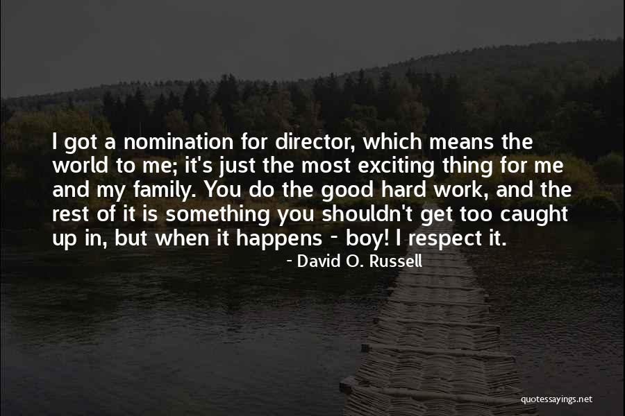 You Respect Me I Respect You Quotes By David O. Russell You Respect Me I Respect You Quotes By David O. Russell
