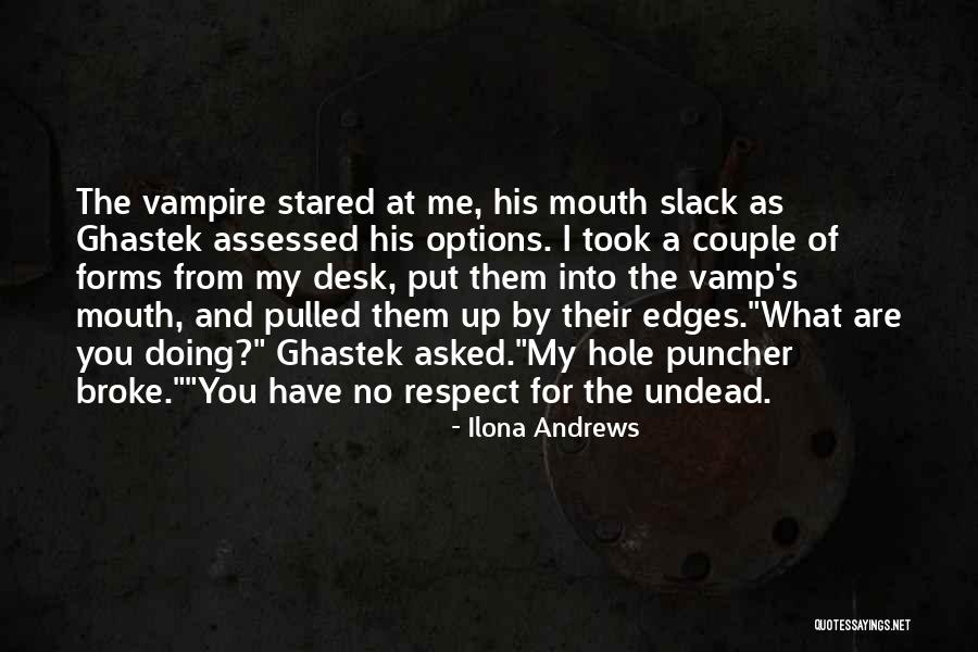 You Respect Me I Respect You Quotes By Ilona Andrews You Respect Me I Respect You Quotes By Ilona Andrews