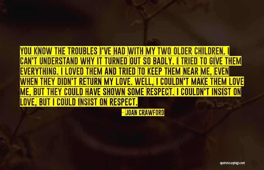 You Respect Me I Respect You Quotes By Joan Crawford You Respect Me I Respect You Quotes By Joan Crawford