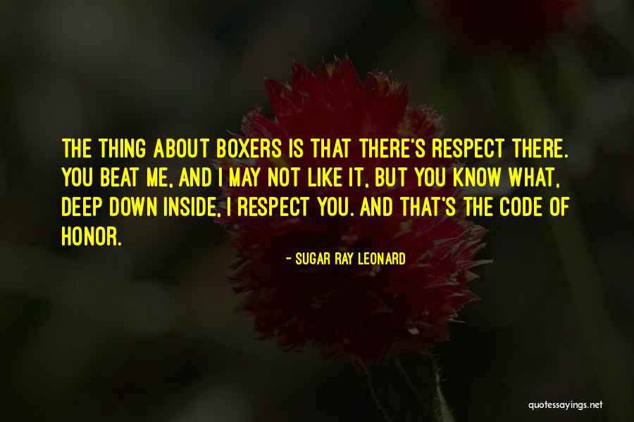 You Respect Me I Respect You Quotes By Sugar Ray Leonard You Respect Me I Respect You Quotes By Sugar Ray Leonard