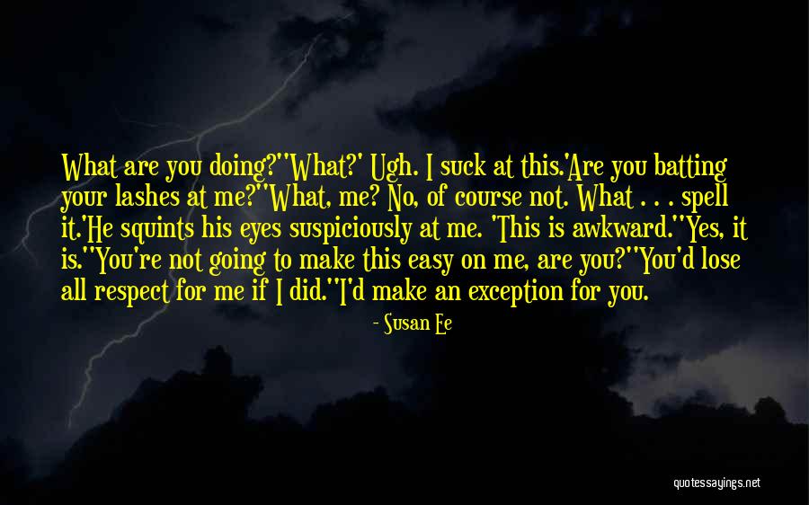 You Respect Me I Respect You Quotes By Susan Ee You Respect Me I Respect You Quotes By Susan Ee