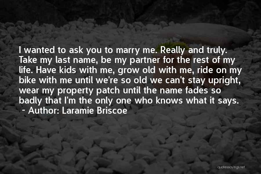 You Ride For Me I Ride For You Quotes By Laramie Briscoe