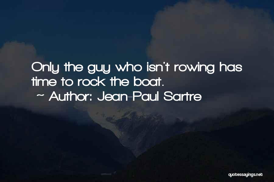 You Rock My Boat Quotes By Jean-Paul Sartre